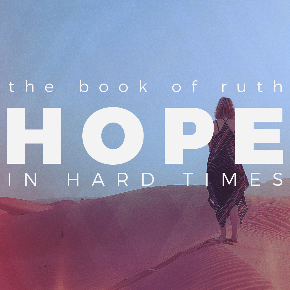 Hope In Hard Times - Ruth 1