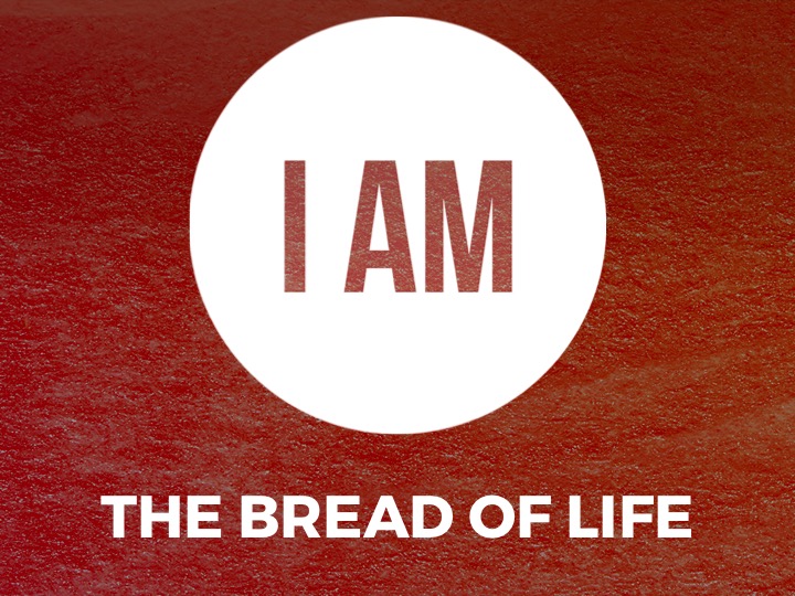 I Am...The Bread of Life