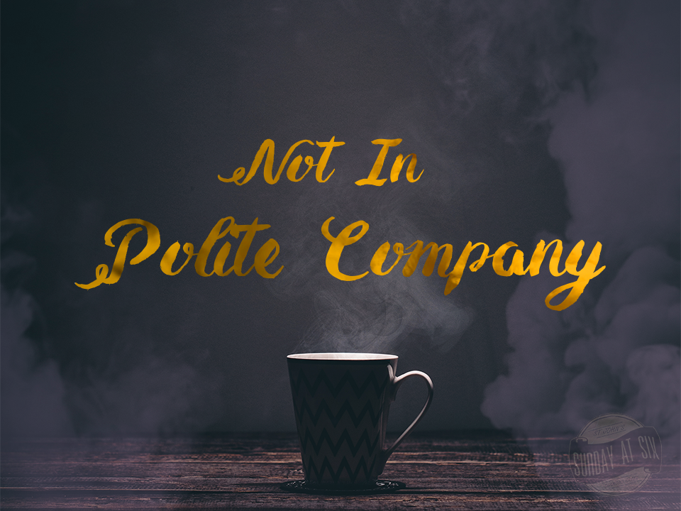 Not In Polite Company - Attraction and 