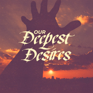 Comfort || Our Deepest Desires || Matthew 5:1-12