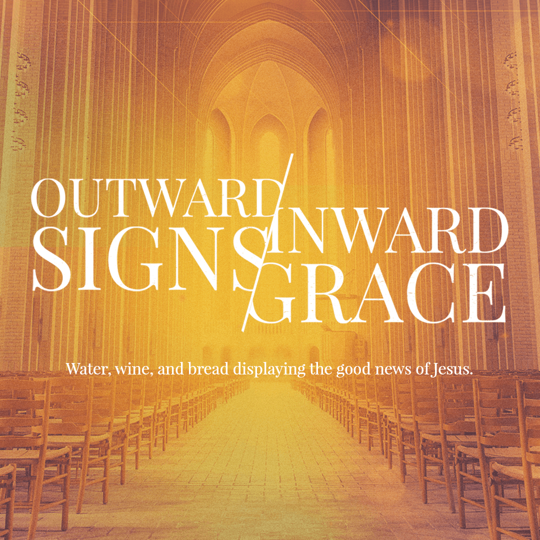 Outward Signs // Inward Grace: Communion