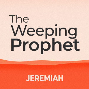 Jeremiah’s Dirty Job || The Weeping Prophet || Jeremiah 1:1-19