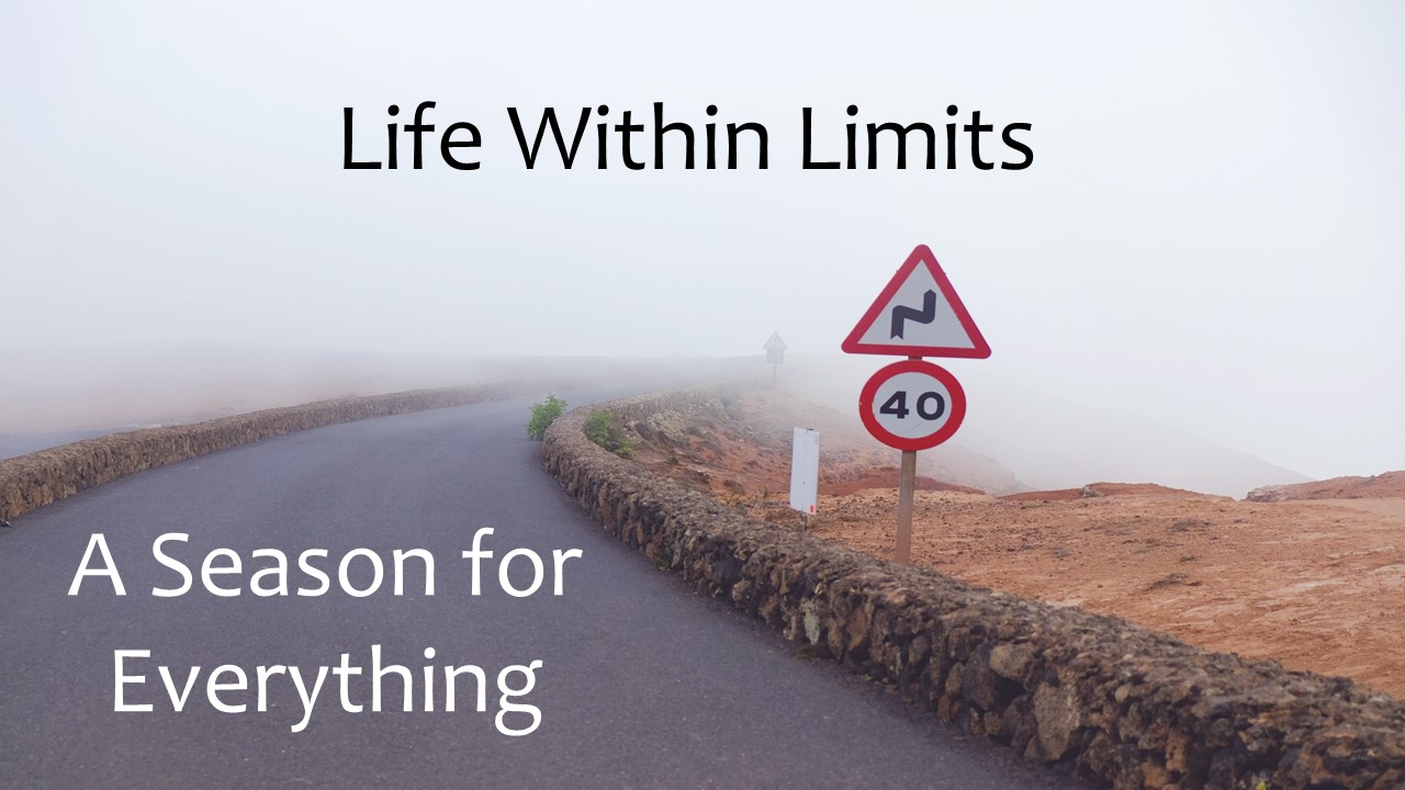Life Within Limits - A Season for Everything