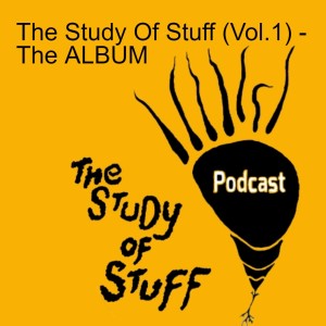 The Study Of Stuff (Vol.1) - The ALBUM