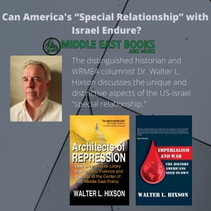 Can America’s “Special Relationship” with Israel Endure? Dr. Walter Hixson