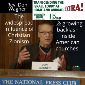 Rev. Don Wagner: ”The widespread influence of Christian Zionism and growing backlash inside American churches.” IsraelLobbyCon 2022