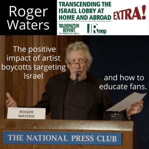 Roger Waters: ”The positive impact of artist boycotts targeting Israel and how to educate fans.” IsraelLobbyCon 2022