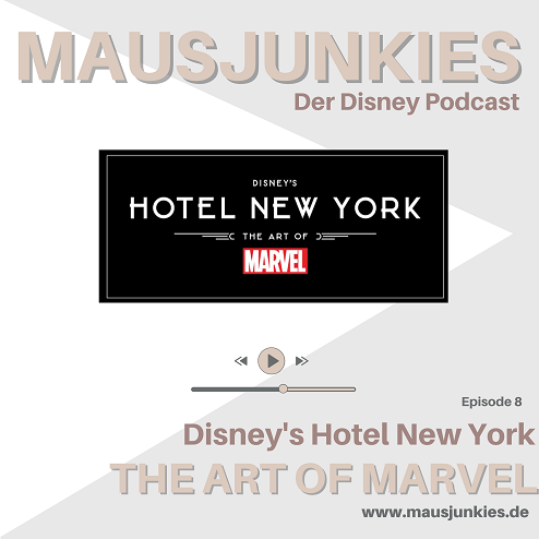 08 Mausjunkies -Folge 8: Disney’s Hotel New York: The Art of Marvel