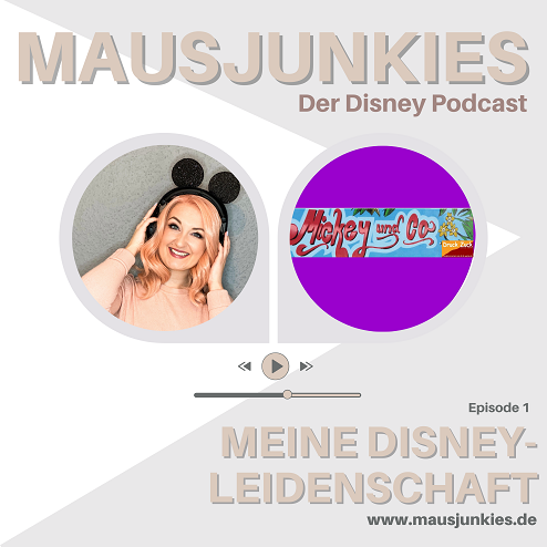 01 Mausjunkies - Folge 1: Meine Disney-Leidenschaft