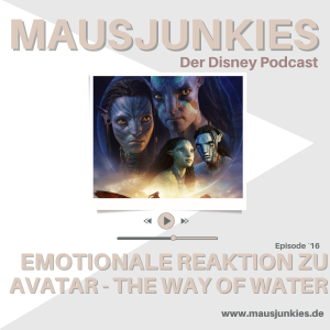 16 Mausjunkies - Folge 16: Emotionale Reaktion zu Avatar-The Way of Water