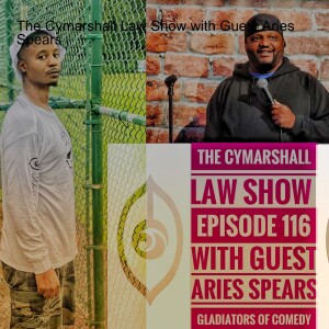 The Cymarshall Law Show with Guest ARIES SPEARS - Gladiators of Comedy