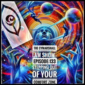 The Cymarshall Law Show - Episode 133 - Stepping Out of Your Comfort Zone