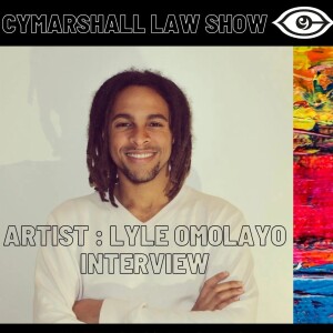 RERUN: The Cymarshall Law Show - It is not over till it is over - Interview w/ artist Lyle Omolayo