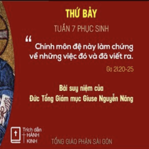 Suy niệm Lời Chúa: thứ Bảy tuần 7 Phục sinh - Đức TGM Giuse Nguyễn Năng