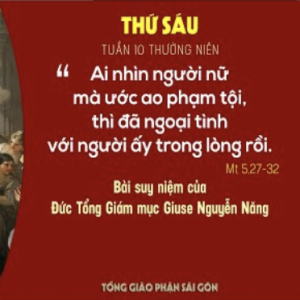 Suy niệm Lời Chúa: Thứ Sáu tuần 10 Thường niên - Đức TGM Giuse Nguyễn Năng