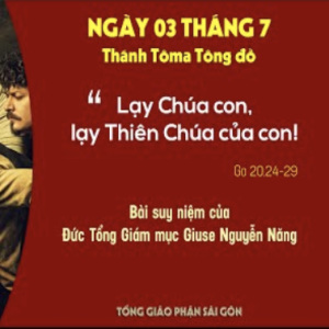 Suy niệm Lời Chúa ngày 03/07: thánh Tôma tông đồ - Đức TGM Giuse Nguyễn Năng