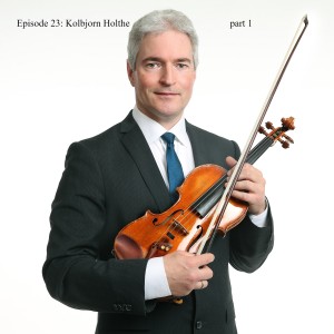 Episode 23: Kolbjorn Holthe (How does Norwegian violin school differs from the others? What qualities violinist should have in the modern world?) - part 1