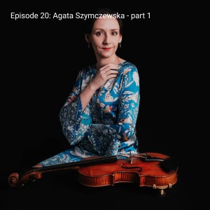 Episode 20: Agata Szymczewska (How to develop your online artistic activity? What kind of warm up suits you well?) - part 1