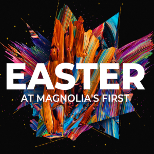 Easter @ Magnolia's First | Dr. Ed Seay