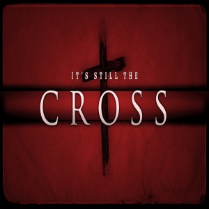 It's Still The Cross [Palm Sunday] (Seay)