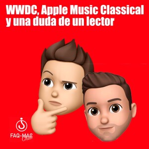 WWDC, Apple Music Classical y una duda de un lector