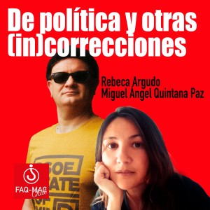 De política y otras (in)correcciones. Rebeca Argudo y Miguel Ángel Quintana Paz