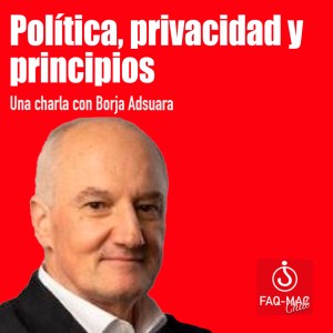 Política, privacidad y principios. Una charla con Borja Adsuara