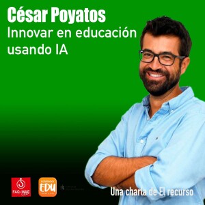Cesar Poyatos: Innovar en educación usando IA