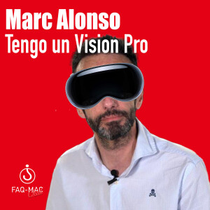 Tengo un Vision Pro, con Marc Alonso