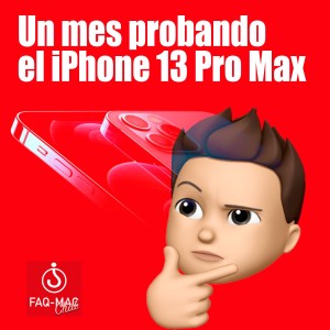 Un mes probando el iPhone 13 Pro Max