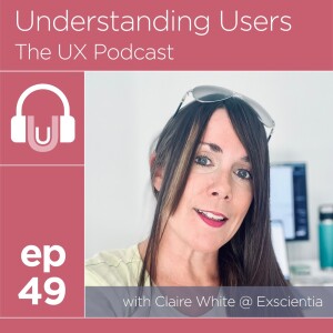 49. How can digital teams ensure organisations fully understand the value of a user-centred product design process?: Claire White @ Exscientia