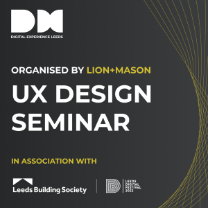 24. How User Experience Design can successfully solve the digital challenges of today - Leeds Digital Festival 2022 (Part 1)