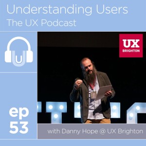 53. UX Brighton 2023 - Part 1: How can we learn to talk comfortably and knowledgeably about creativity and innovation? - Danny Hope, Founder @ UX Brighton