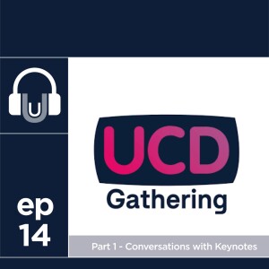 14. The Remote Conference Keynote Speakers @ UCD Gathering 2022 (Part 1) - Jen Thomson (Programme Chair) and Tim Yeo