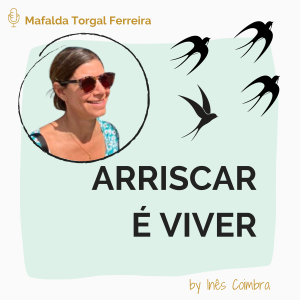 #1 ARRISCAR ser destemida e construir carreira internacional com Mafalda Torgal Ferreira.
