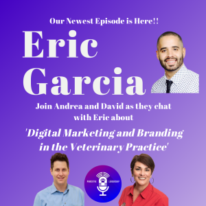 Digital Marketing and Branding in the Veterinary Practice with Eric Garcia