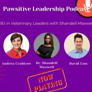 DEI in Veterinary Leaders with Shandell Maxwell