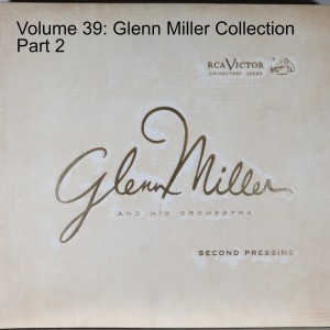 Volume 39: Glenn Miller Collection Part 2