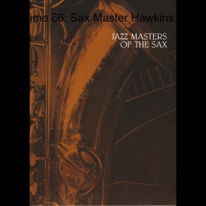 Volume 66: Sax Master Hawkins