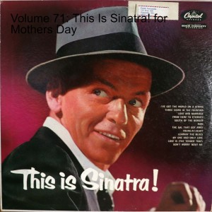 Volume 71: This Is Sinatra! for Mothers Day