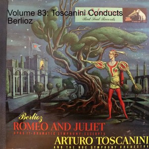 Volume 83: Toscanini Conducts Berlioz