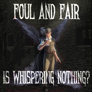 TSM4 - Foul and Fair: Is Whispering Nothing?  Chapter 1