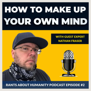 Nathan Fraser - How To Make Up Your Own Mind  (#002)