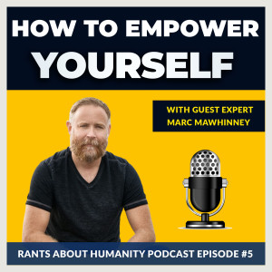 Marc Mawhinney - How To Empower Yourself (#005)