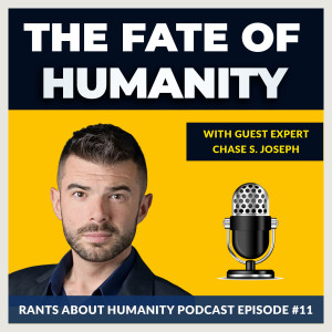 Chase S. Joseph - The Fate Of Humanity (#011)