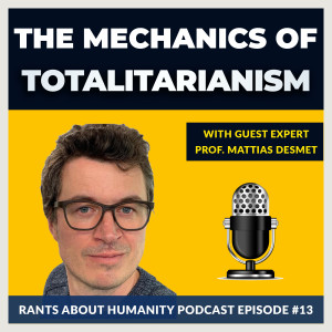 Prof. Mattias Desmet - The Mechanics Of Totalitarianism (#013)
