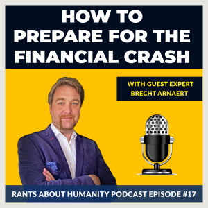 Brecht Arnaert - How To Prepare For The Financial Crash (#017)