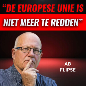 "De EU Is Niet Meer Te Redden" Met Ab Flipse (#089)