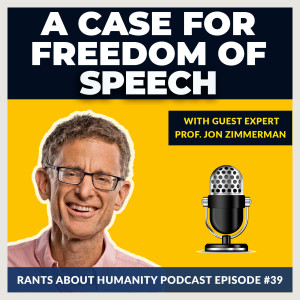 Prof. Jon Zimmermann - A Case For Freedom Of Speech (#040)