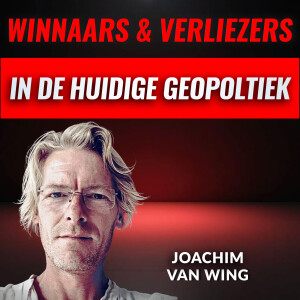De Huidige GEOPOLITIEK - Winnaars & Verliezers Met Joachim Van Wing (#086)